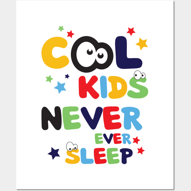 Cool Kids Never Ever Sleep Cool Funny Art Design Wall Art by estelA_Sunday